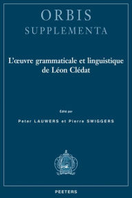 Title: L'oeuvre grammaticale et linguistique de Leon Cledat, Author: P Lauwers