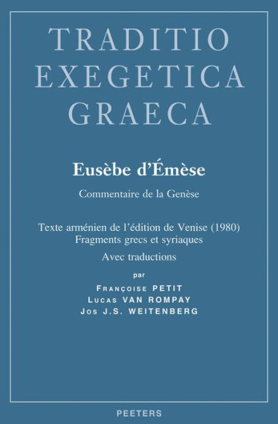 Eusebe d'Emese. Commentaire de la Genese: Texte armenien de l'edition de Venise (1980), fragments grecs et syriaques, avec traductions