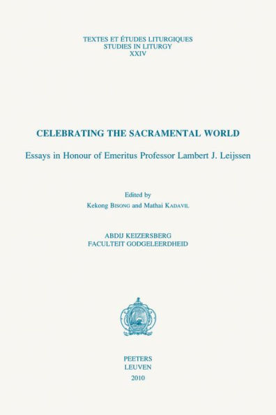 Celebrating the Sacramental World: Essays in Honour of Emeritus Professor Lambert J. Leijssen