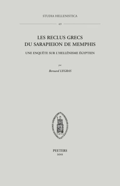 Les reclus grecs du Sarapieion de Memphis: Une enquete sur l'hellenisme egyptien