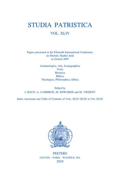 Studia Patristica. Vol. XLIV - Archaeologica, Arts, Iconographica, Tools, Historica, Biblica, Theologica, Philosophica, Ethica