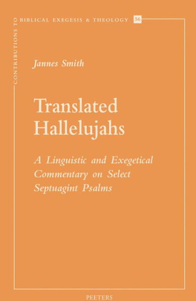 Translated Hallelujahs: A Linguistic and Exegetical Commentary on Select Septuagint Psalms