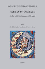 Title: Cyprian of Carthage: Studies in His Life, Language and Thought, Author: H Bakker