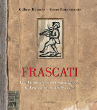 Title: Frascati: Een kroniek van het muziekleven te Leuven in de 19de eeuw, Author: G Huybens