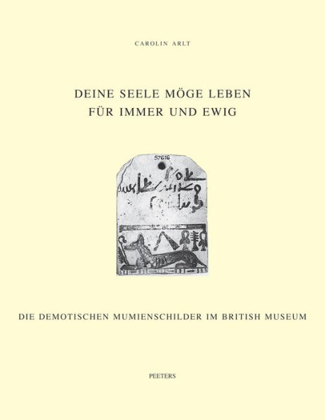 Deine Seele moge leben fur immer und ewig: Die demotischen Mumienschilder im British Museum