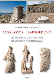 Title: Sagalassos - Jaarboek 2009: De Late Oudheid (ca. 200-450/455 n. Chr.). Het jaarverslag van de campagne van 2009, Author: M Waelkens