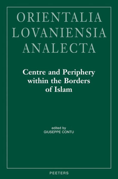 Centre and Periphery within the Borders of Islam: Proceedings of the 23rd Congress of L'Union Europeenne des Arabisants et Islamisants