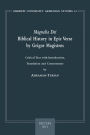 Magnalia Dei. Biblical History in Epic Verse by Grigor Magistros (The First Literary Epic in Medieval Armenian): Critical Text, with Introduction, Translation, and Commentary