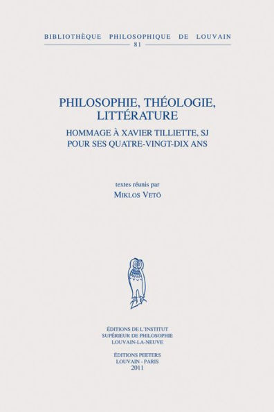 Philosophie, Theologie, Litterature: Hommage a Xavier Tilliette, SJ pour ses quatre-vingt-dix ans