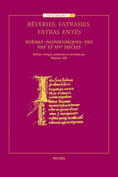 Reveries, fatrasies, fatras entes: Poemes 'nonsensiques' des XIIIe et XIVe siecles