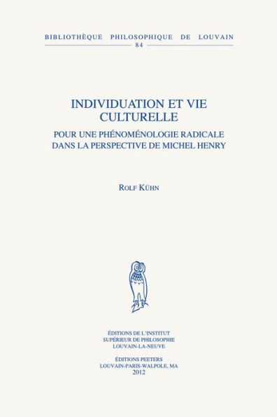 Individuation et vie culturelle: Pour une phenomenologie radicale dans la perspective de Michel Henry