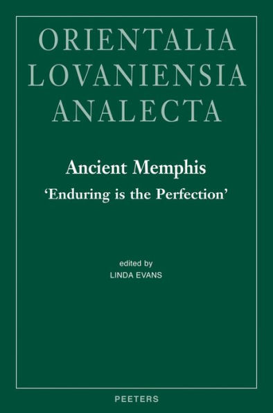 Ancient Memphis, 'Enduring is the Perfection': Proceedings of the International Conference held at Macquarie University, Sydney, on August 14-15, 2008