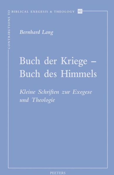 Buch der Kriege - Buch des Himmels: Kleine Schriften zur Exegese und Theologie