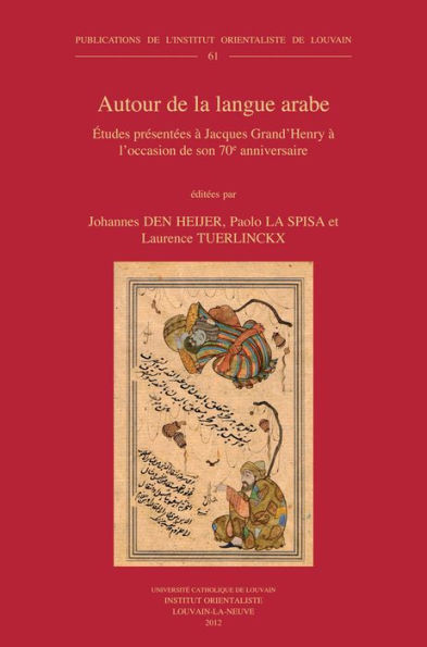 Autour de la langue arabe: Etudes presentees a Jacques Grand'Henry a l'occasion de son 70e anniversaire