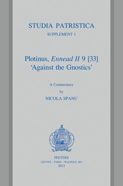 Plotinus, Ennead II 9 [33] 'Against the Gnostics': A Commentary