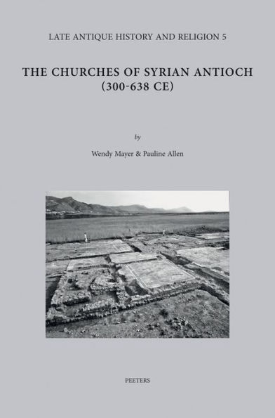 The Churches of Syrian Antioch (300-638 CE)