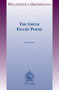 Title: The Greek Figure Poems, Author: J Kwapisz