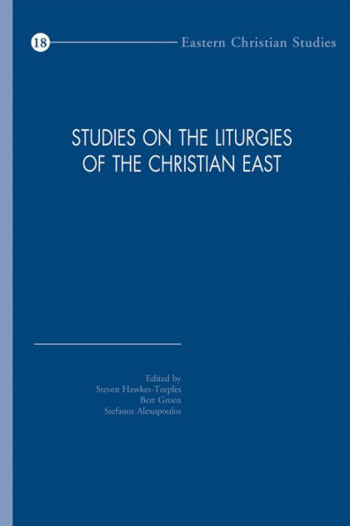 Studies on the Liturgies of the Christian East: Selected Papers from the Third International Congress of the Society of Oriental Liturgy, Volos, May 26-30, 2010