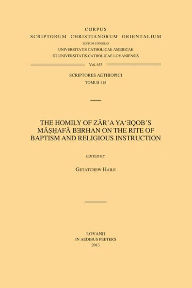 The Homily of Zar'a Ya'eqob's Mashafa Berhan on the Rite of Baptism and Religious Instruction: T.