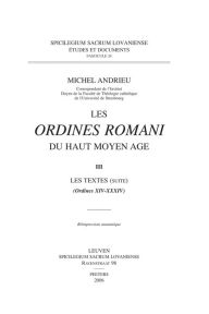 Title: Les Ordines Romani du haut moyen Age. Tome III: Les textes (Ordines XIV-XXXIV), Author: M Andrieu
