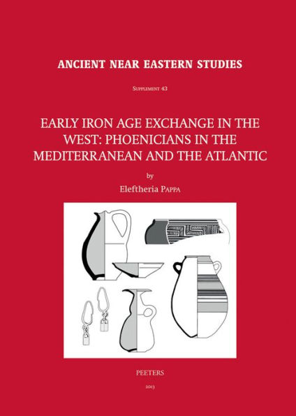 Early Iron Age Exchange in the West: Phoenicians in the Mediterranean and the Atlantic