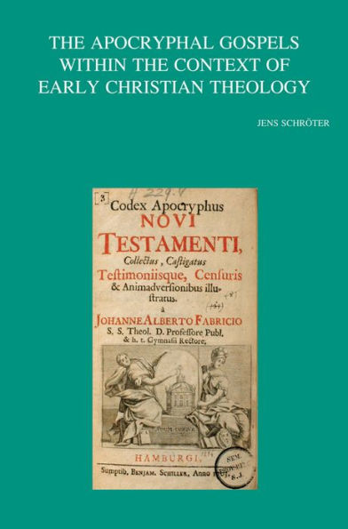 The Apocryphal Gospels within the Context of Early Christian Theology