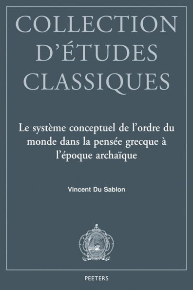 Le systeme conceptuel de l'ordre du monde dans la pensee grecque a l'epoque archaique: Time, moira, kosmos, themis et dike chez Homere et Hesiode