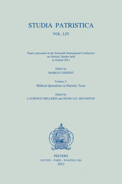 Studia Patristica. Vol. LIV - Papers presented at the Sixteenth International Conference on Patristic Studies held in Oxford 2011: Vol. LIV - Papers presented at he Sixteenth International Conference on Patristic Studies held in Oxford 2011. Volume 2: Bib