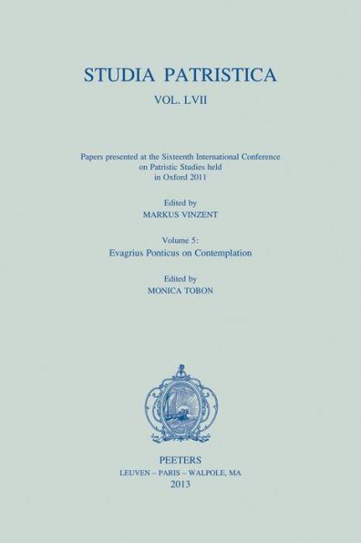 Studia Patristica. Vol. LVII - Papers presented at the Sixteenth International Conference on Patristic Studies held in Oxford 2011: Volume 5: Evagrius Ponticus on Contemplation