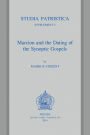 Marcion and the Dating of the Synoptic Gospels