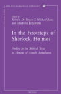 In the Footsteps of Sherlock Holmes: Studies in the Biblical Text in Honour of Anneli Aejmelaeus
