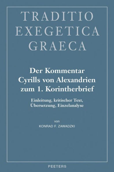 Der Kommentar Cyrills von Alexandrien zum 1. Korintherbrief: Einleitung, kritischer Text, Ubersetzung, Einzelanalyse
