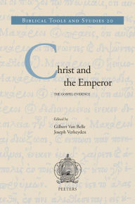 Title: Christ and the Emperor: The Gospel Evidence, Author: G Van Belle