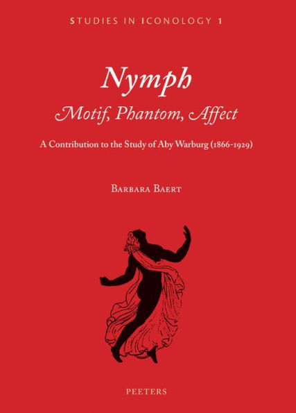 Nymph. Motif, Phantom, Affect: A Contribution to the Study of Aby Warburg (1866-1929)