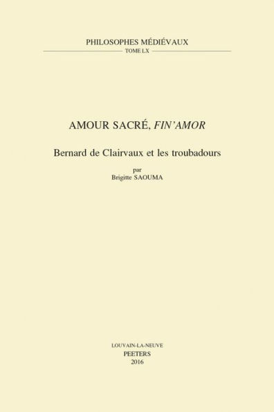 Amour sacre, fin'amor: Bernard de Clairvaux et les troubadours