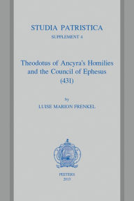 Title: Theodotus of Ancyra's Homilies and the Council of Ephesus (431), Author: L. M. Frenkel