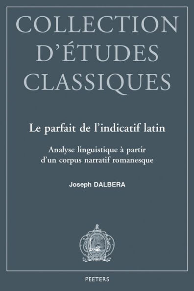 Le parfait de l'indicatif latin: Analyse linguistique a partir d'un corpus narratif romanesque