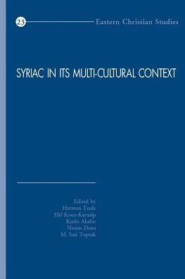 Syriac in its Multi-cultural Context: First International Syriac Studies Symposium, Mardin Artuklu University, Institute of Living Languages, 20-22 April 2012, Mardin