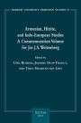 Armenian, Hittite, and Indo-European Studies: A Commemoration Volume for Jos J.S. Weitenberg