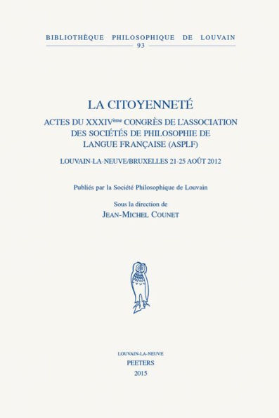 La citoyennete: Actes du XXIVeme Congres de l'Association des Societes de Philosophie de langue francaise (ASPLF), Louvain-la-Neuve / Bruxelles, 21-25 aout 2012