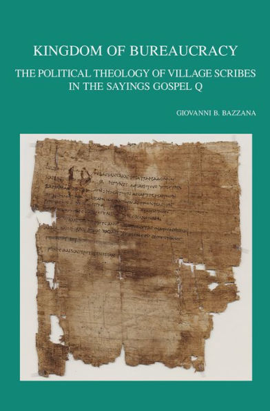 Kingdom of Bureaucracy: The Political Theology of Village Scribes in the Sayings Gospel Q