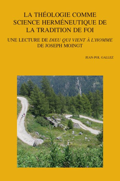 La theologie comme science hermeneutique de la tradition de foi: Une lecture de Dieu qui vient a l'homme de Joseph Moingt