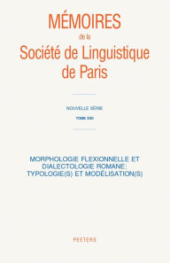 Title: Morphologie Flexionnelle et Dialectologie Romane: Typologie(s) et Modelisation(s), Author: Peeters Publishers