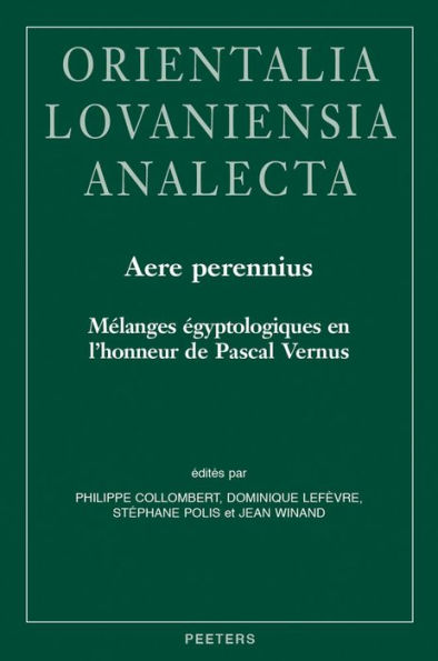 Aere perennius: Melanges egyptologiques en l'honneur de Pascal Vernus