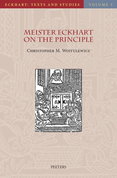 Meister Eckhart on the Principle: An Analysis of the principium in his Latin Works