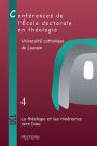 La theologie et les itineraires vers Dieu: Conferences de l'Ecole doctorale en theologie (2009-2012)