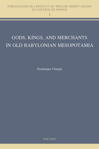 Gods, Kings, and Merchants in Old Babylonian Mesopotamia