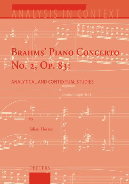 Brahms' Piano Concerto No. 2, Op. 83: Analytical and Contextual Studies