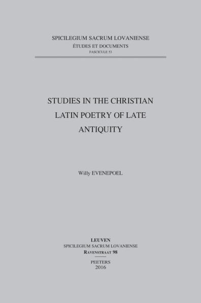 Studies in the Christian Latin Poetry of Late Antiquity