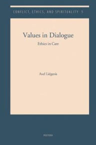 Title: Values in Dialogue: Ethics in Care, Author: A Liegeois
